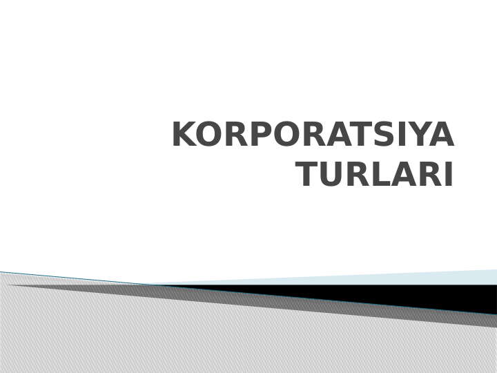 KORPORATSIYA 
TURLARI

