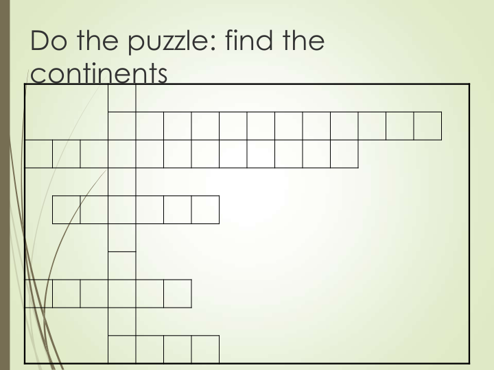 Do the puzzle: find the 
continents
