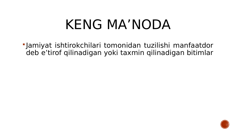KENG MA’NODA
Jamiyat ishtirokchilari tomonidan tuzilishi manfaatdor 
deb e’tirof qilinadigan yoki taxmin qilinadigan bitimlar 
