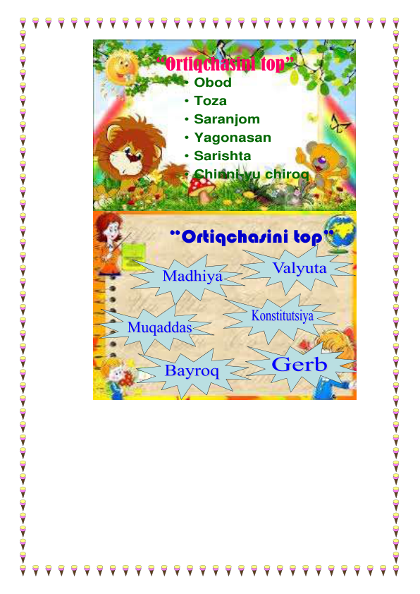  
 
“Ortiqchasini top”
• Obod
• Toza
• Saranjom
• Yagonasan
• Sarishta
• Chinni-yu chiroq
“Ortiqchasini top”
