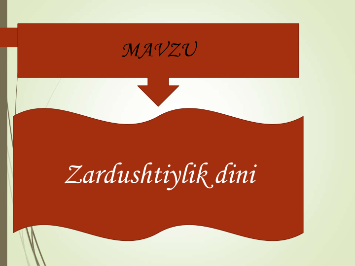 MAVZU
Zardushtiylik dini
